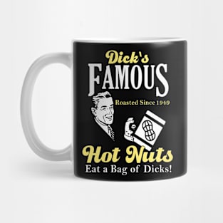 Dicks Famous Hot Nuts Eat a Bag of Dicks - Funny Adult Humor Mug